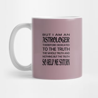 I am an Astrologer - So Help Me Saturn Mug